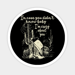 In Case You Didn't Know Baby I'm Crazy About You Cactus Cowgirl Hat Magnet
